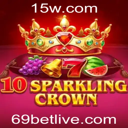 Explorando o Mundo Fascinante de 10SparklingCrown e a Emoção das Apostas com 69bet