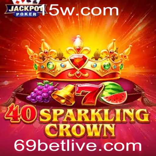 Descubra 40SparklingCrown: O Guia Completo para o Jogo no 69bet